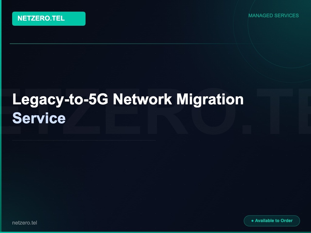 [NZT-VCN-45131] Legacy-to-5G Network Migration Service